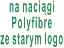 na naciągi Polyfibre ze starym logo